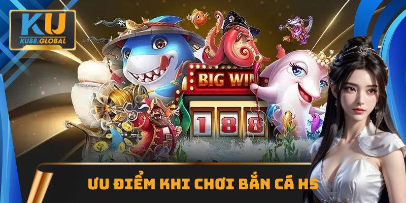 Điểm nổi bật của siêu phẩm săn cá H5