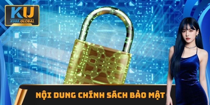 Nội dung chính sách bảo mật