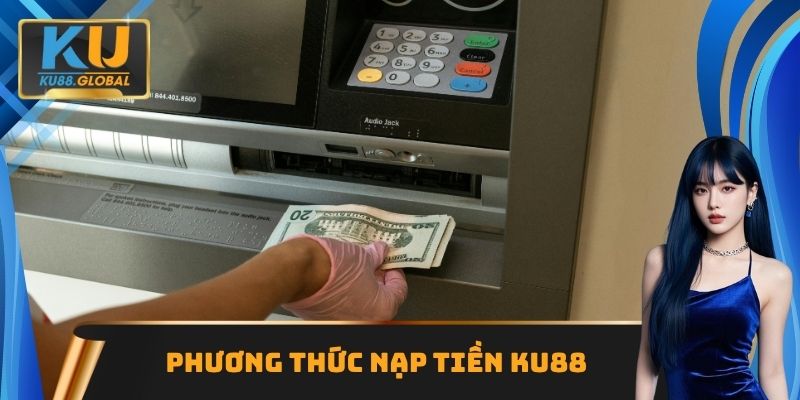 Phương thức nạp tiền Ku88