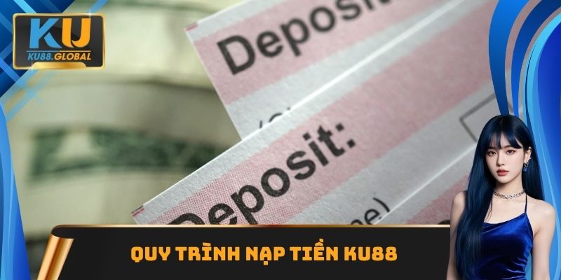Quy trình nạp tiền Ku88