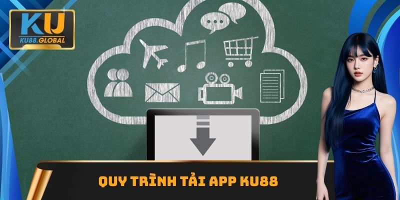 Quy trình tải App Ku88