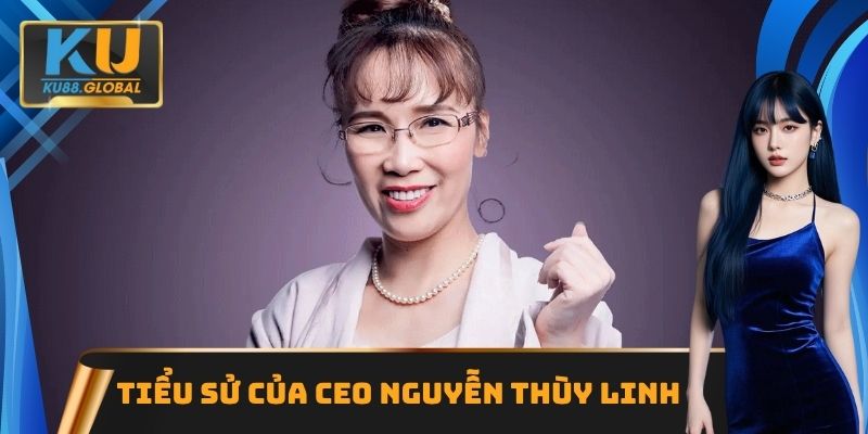 Tiểu sử của CEO Nguyễn Thùy Linh